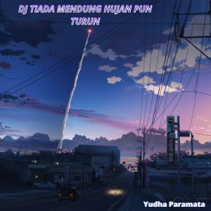 Listen to Dj Tiada Mendung Hujan Pun Turun song with lyrics from Yudha Paramata