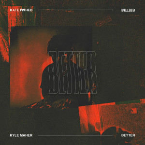 收听Kyle Maher的Better歌词歌曲
