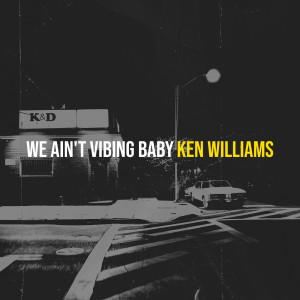 Listen to We Ain't Vibing Baby song with lyrics from Ken Williams