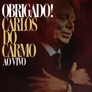 อัลบัม Obrigado! (Ao Vivo) ศิลปิน Carlos Do Carmo
