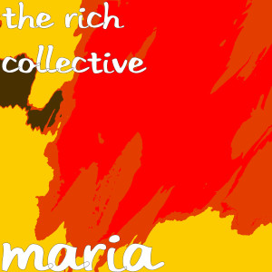 ดาวน์โหลดและฟังเพลง Maria พร้อมเนื้อเพลงจาก The Rich Collective