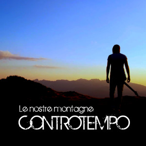 ดาวน์โหลดและฟังเพลง Le nostre montagne พร้อมเนื้อเพลงจาก Controtempo