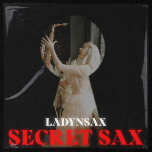 Dengarkan Secret Sax lagu dari Ladynsax dengan lirik