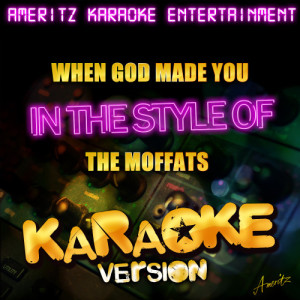 ดาวน์โหลดและฟังเพลง When God Made You (In the Style of the Moffats) [Karaoke Version] (Karaoke Version) พร้อมเนื้อเพลงจาก Ameritz Karaoke Entertainment