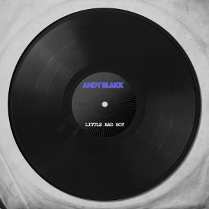 收听Andy Blakk的Little Bad Boy (Dream Mix)歌词歌曲