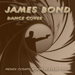 Various Artists的專輯James Bond Dance Cover: Remix Compilation Playlist 2020