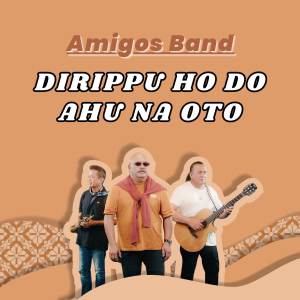 Dirippu Ho Do Ahu Na Oto dari Amigos Band
