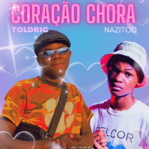 ดาวน์โหลดและฟังเพลง Coração Chora พร้อมเนื้อเพลงจาก Toldric Daxala