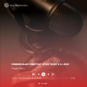 收聽Forbidden Black Power的Tough One's (feat. Joyler Teezey & DJ Jesus)歌詞歌曲