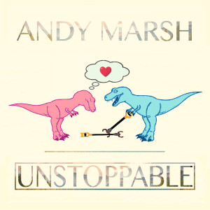 收听Andy Marsh的Unstoppable歌词歌曲