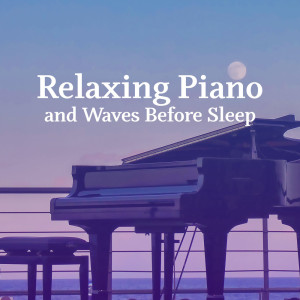Relaxing Piano and Waves Before Sleep (Peaceful Nature)