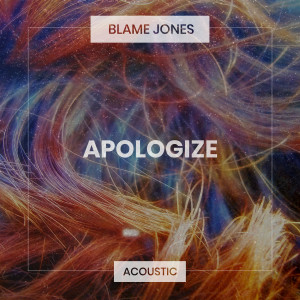 Blame Jones的專輯Apologize (Acoustic)