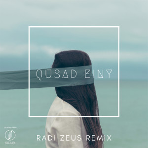 Dengarkan lagu Qusad Einy (Remix) nyanyian Radi Zeus dengan lirik
