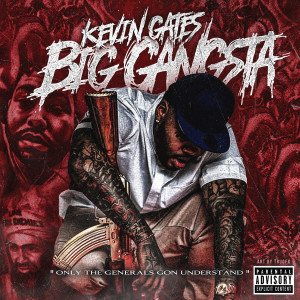 收聽Kevin Gates的Big Gangsta (Explicit)歌詞歌曲