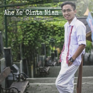 Dengarkan Ahe Ke' Cinta Nian lagu dari Tino AMEE dengan lirik