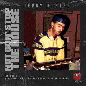 Terry Hunter的专辑Not Gon' Stop The House