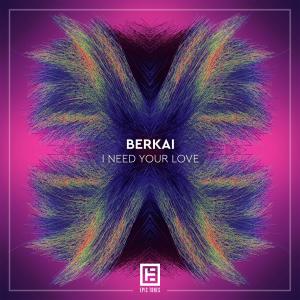 ดาวน์โหลดและฟังเพลง I Need Your Love (Radio Edit) พร้อมเนื้อเพลงจาก Berkai