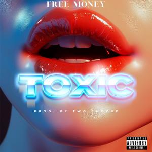 Free Money的專輯Toxic (Explicit)
