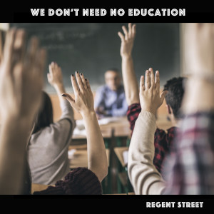 ดาวน์โหลดและฟังเพลง We Don't Need No Education พร้อมเนื้อเพลงจาก Regent Street