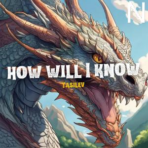 Album How Will I Know oleh TasiLev