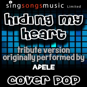收聽Cover Pop的Hiding My Heart (Tribute to Adele)歌詞歌曲