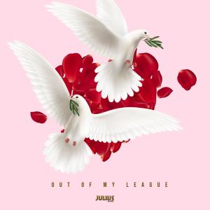 收听Julius Jeremiah的Out Of My League歌词歌曲