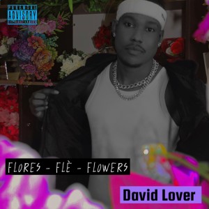 ดาวน์โหลดและฟังเพลง Flowers (Explicit) พร้อมเนื้อเพลงจาก David Lover