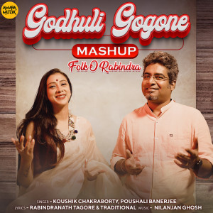 Listen to Godhuli Gogone Mashup (From "Folk O Rabindra") song with lyrics from Koushik Chakraborty
