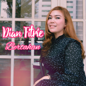 Listen to Bertahan song with lyrics from Dian Fitrie
