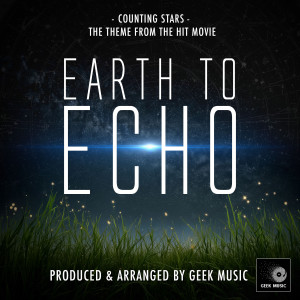 Geek Music的專輯Counting Stars (From "Earth To Echo")