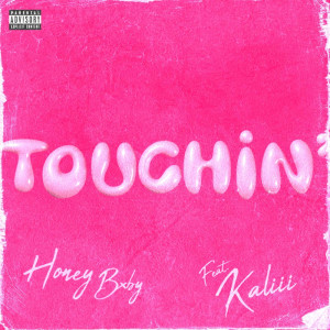 อัลบัม Touchin' (feat. Kaliii) (Explicit) ศิลปิน Honey Bxby