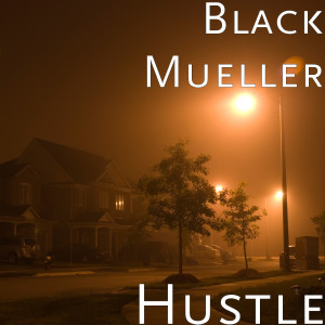 ดาวน์โหลดและฟังเพลง Hustle (Explicit) พร้อมเนื้อเพลงจาก Black mueller