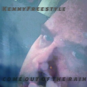 Kennyfreestyle的專輯Come Out of the Rain (Explicit)