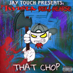 THAT CHOP (feat. REKT HEARSE & TWISTA) (Explicit) dari Rekt Hearse