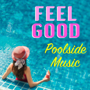 Various Artists的專輯Feel Good Poolside Music