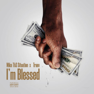 Listen to I'm Blessed (Explicit) song with lyrics from Mike Th3 Situation
