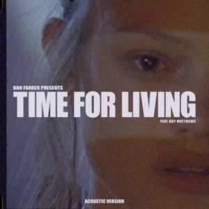 收聽Dan Farber的Time for Living (feat. Boy Matthews) (Acoustic Version)歌詞歌曲