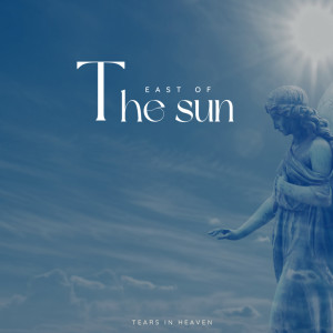 收聽East of the Sun的Tears In Heaven歌詞歌曲