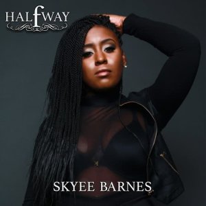 ดาวน์โหลดและฟังเพลง Half Way พร้อมเนื้อเพลงจาก Skyee Barnes