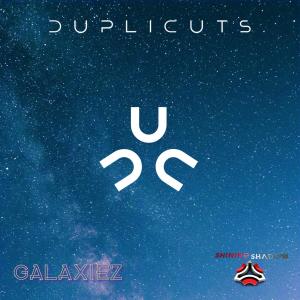Listen to Galaxiez song with lyrics from Duplicuts