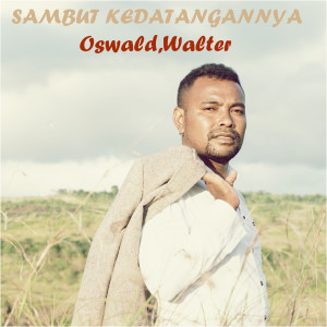 Listen to Sambut KedatanganNya song with lyrics from Oswald Piga