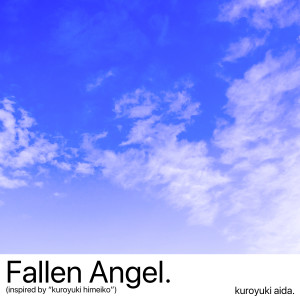 收聽kuroyuki ayeda.的Fallen Angel. (Extended Version.)歌詞歌曲