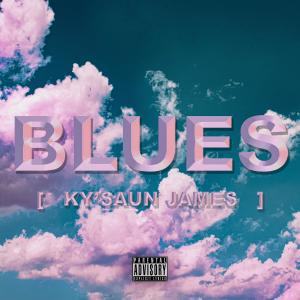 收聽Ky'$aun James的BLUES (Explicit)歌詞歌曲