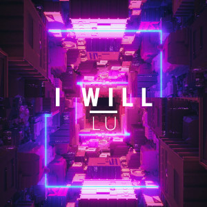 ดาวน์โหลดและฟังเพลง I Will พร้อมเนื้อเพลงจาก LU
