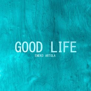 ดาวน์โหลดและฟังเพลง Good Life พร้อมเนื้อเพลงจาก Eneko Artola