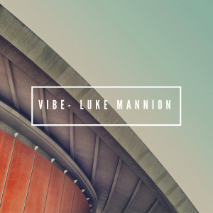 收聽Luke Mannion的Vibe歌詞歌曲