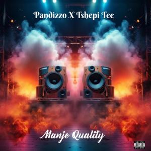 收聽PANDIZZO的Manje Quality (feat. Tshepi Tee)歌詞歌曲