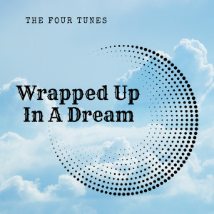 Album Wrapped Up In A Dream from The Four Tunes