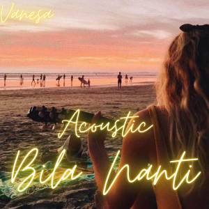收听Vanesa Amora的Bila Nanti歌词歌曲
