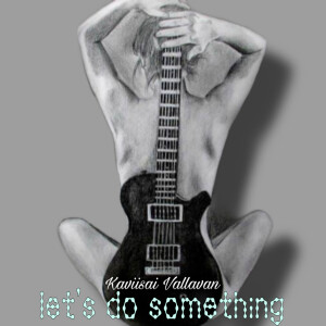 Kaviisai Vallavan的專輯Lets Do Something Tonight
